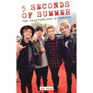 5 Seconds of Summer: The Unauthorized Biography