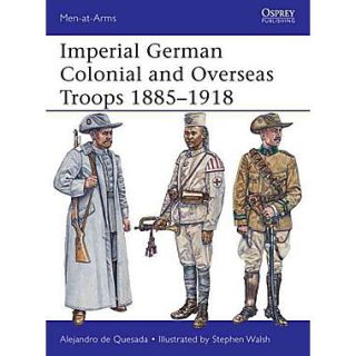 OSPREY PUB CO Imperial German Colonial and Overseas Troops 1885 1918 Book