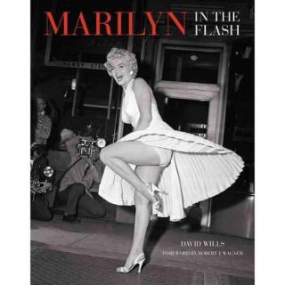 Marilyn In the Flash: Her Love Affair With the Press 1945 1962