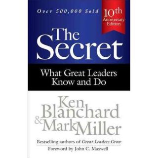 The Secret: What Great Leaders Know and Do: 10th Anniversary Edition