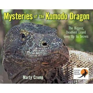 Mysteries of the Komodo Dragon: The Biggest, Deadliest Lizard Gives Up Its Secrets