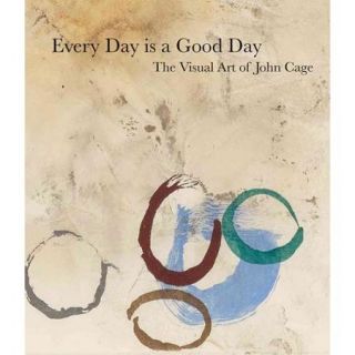 Every Day Is a Good Day: The Visual Art of John Cage
