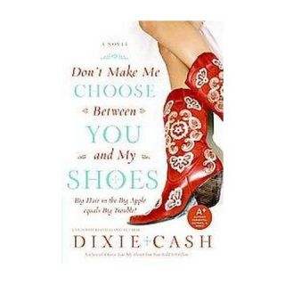 Dont Make Me Choose Between You and My (Paperback)