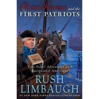 Rush Revere and the First Patriots: Time Travel Adventures With Exceptional Americans