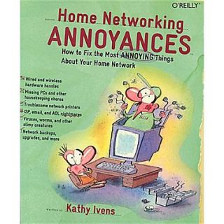 Home Networking Annoyances: How to Fix the Most Annoying Things about Your Home Network